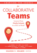 Charting the Course for Collaborative Teams: Lessons from Priority Schools in a Plc at Work(r) (Strategies to Boost Student Achievement in Priority Schools)