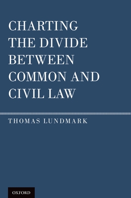 Charting the Divide Between Common and Civil Law - Lundmark, Thomas