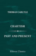 Chartism. Past and Present - Carlyle, Thomas