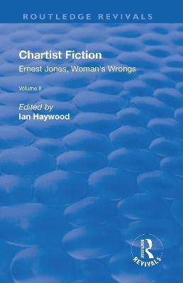 Chartist Fiction: Volume 2: Ernest Jones, Woman's Wrongs - Haywood, Ian (Editor)