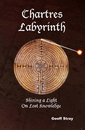 Chartres Labyrinth: Shining a Light on Lost Knowledge