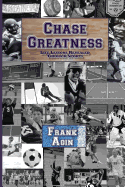Chase Greatness: Life Lessons Revealed Through Sports