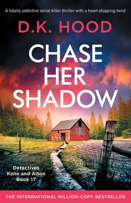 Chase Her Shadow: A totally addictive serial killer thriller with a heart-stopping twist - Hood, D K