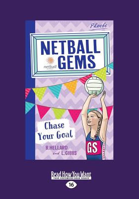 Chase Your Goal: Netball Gems (book 2) - Hellard, Lisa Gibbs and Bernadette