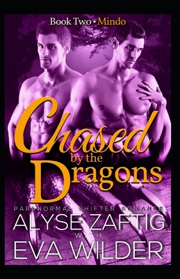 Chased by the Dragons: Mindo - Zaftig, Alyse, and Wilder, Eva