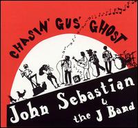 Chasin' Gus' Ghost - John Sebastian & the J Band