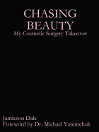 Chasing Beauty: My Cosmetic Surgery Takeover - Dale, Jamieson