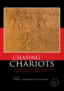 Chasing Chariots: Proceedings of the First International Chariot Conference (Cairo 2012)