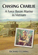 Chasing Charlie: A Force Recon Marine in Vietnam