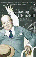 Chasing Churchill: The Travels with Winston Churchill by His Granddaughter