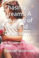 Chasing Dreams: A Journey of Love and Discovery: An Anthology of Romantic Poems