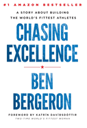 Chasing Excellence: A Story about Building the World's Fittest Athletes