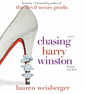 Chasing Harry Winston - Weisberger, Lauren, and Rabe, Lily (Read by)