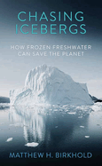 Chasing Icebergs: How Frozen Freshwater Can Save the Planet