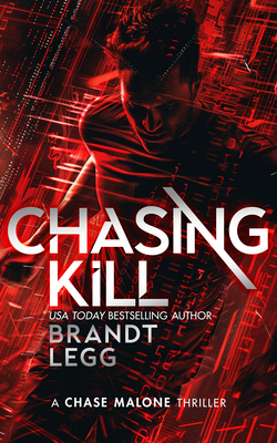 Chasing Kill: An Action Adventure Techno Thriller - Legg, Brandt