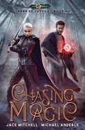 Chasing Magic: Hand Of Justice Book 2