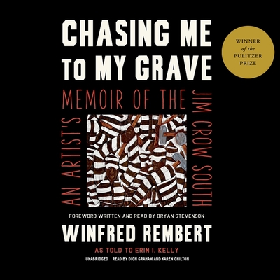 Chasing Me to My Grave: An Artist's Memoir of the Jim Crow South - Rembert, Winfred, and Kelly, Erin, and Stevenson, Bryan