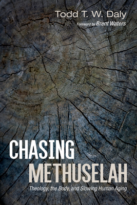 Chasing Methuselah - Daly, Todd T W, and Waters, Brent (Foreword by)