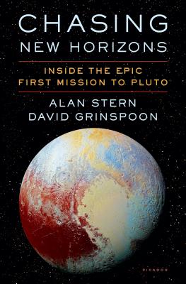 Chasing New Horizons: Inside the Epic First Mission to Pluto - Stern, Alan, and Grinspoon, David