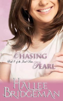 Chasing Pearl: The Jewel Series Book 8 - Bridgeman, Hallee, and Bridgeman, Gregg (Editor), and Smith, Amanda (Cover design by)