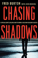 Chasing Shadows: A Special Agent's Lifelong Hunt to Bring a Cold War Assassin to Justice