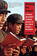 Chasing the Dragon: A Veteran Journalist's Firsthand Account of the 1946-9 Chinese Revolution