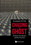 Chasing the Ghost: Nobelist Fred Reines and the Neutrino