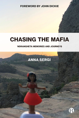 Chasing the Mafia: 'Ndrangheta, Memories and Journeys - Sergi, Anna