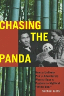 Chasing the Panda: How an Unlikely Pair of Adventurers Won the Race to Capture the Mythical "White Bear"