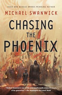 Chasing the Phoenix: A Science Fiction Novel - Swanwick, Michael