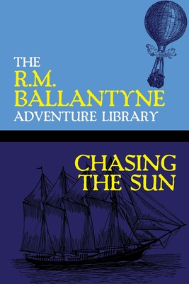 Chasing the Sun - Ballantyne, Robert Michael, and Wurf, Karl (Introduction by)