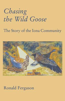 Chasing the Wild Goose - Ferguson, Ronald, and Ferguson, Ron