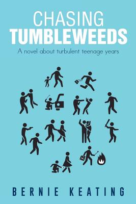 Chasing Tumbleweeds: A Novel about Turbulent Teenage Years - Keating, Bernie