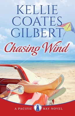 Chasing Wind (the Pacific Bay Series) - Coates Gilbert, Kellie