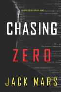 Chasing Zero (An Agent Zero Spy Thriller-Book #9)