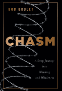 Chasm: A Deep Journey into Meaning and Wholeness