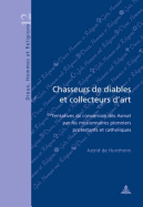 Chasseurs De Diables Et Collecteurs D'art: Tentatives De Conversion Des Asmat Par Les Missionaires Pionniers Protestants Et Catholiques - Fragni?re, Gabriel (Editor), and De Hontheim, Astrid