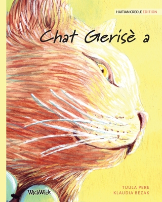Chat Geris a: Haitian Creole Edition of The Healer Cat - Pere, Tuula, and Desir, Joel Thony (Translated by)
