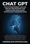 Chat GPT: Erweitern Sie Ihr Unternehmen und sichern Sie sich einen Wettbewerbsvorteil mit dem umfassenden Leitfaden zur Nutzung von Chat GPT, der Knstlichen Intelligenz Technologie. Erstellen Sie mageschneiderte Chatbots, bieten Sie individuelle...