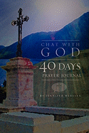 Chat with God: 40 Days, Prayer Journal