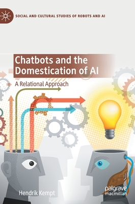 Chatbots and the Domestication of AI: A Relational Approach - Kempt, Hendrik