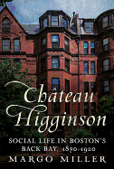 Chateau Higginson: Social Life in Boston's Back Bay, 1870-1920