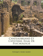 Chateaubriand Et L'Hysterie; Essai de Psychologie