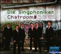 Chatroom and other works by Enjott Schneider - Die Singphoniker; Deutsche Kammerakademie Neuss