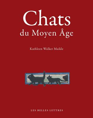 Chats Du Moyen Age - Walker-Meikle, Kathleen, and Bury, Laurent (Translated by)