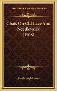 Chats on Old Lace and Needlework (1908)