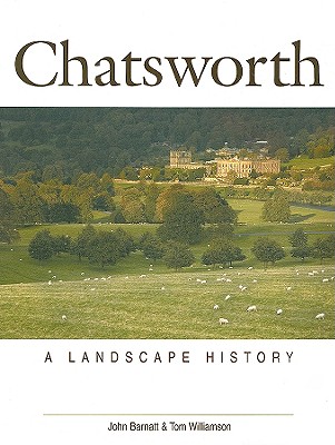 Chatsworth: A Landscape History - Barnatt, John