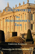 Chatsworth, the Housekeeper's Tale - Robinson, Christine