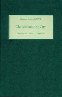 Chaucer and the City - Butterfield, Ardis (Contributions by), and Nolan, Barbara (Contributions by), and Benson, C David (Contributions by)