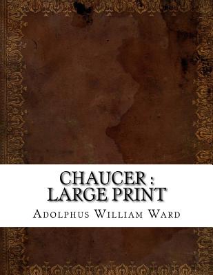 Chaucer: large print - Ward, Adolphus William